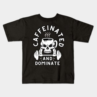 Caffeinated And Dominate Gym Kids T-Shirt